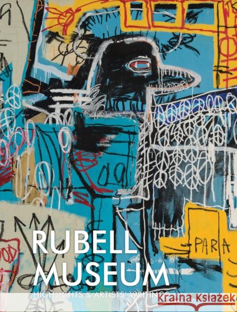 Rubell Museum: Highlights & Artists' Writings  9798218202989 Rubell Family Collection