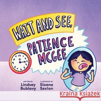 Wait and See, Patience McGee Lindsey Bublavy Sloane Sexton  9798218205867 Lindsey Bublavy