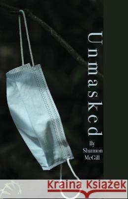 Unmasked Shannon McGill   9798218211608 Shannon McGill