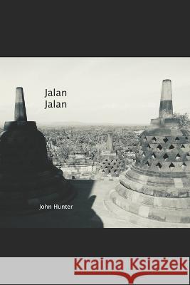 Jalan Jalan John Hunter   9798218213992 John Hunter