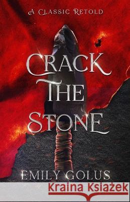 Crack the Stone: A Retelling of Les Miserables Emily Golus   9798218214722 Emily Golus Books