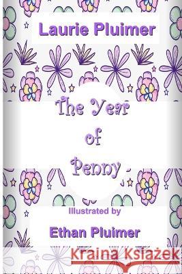 The Year of Penny Ethan Pluimer Laurie Pluimer  9798218219413 Pecan Springs Publishing