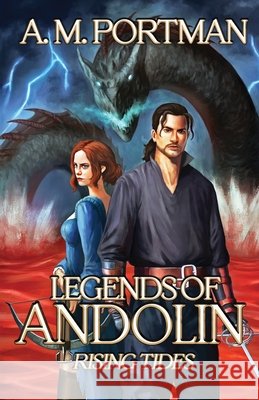Legends of Andolin: Rising Tides A M Portman   9798218222178 Cetus Publishing