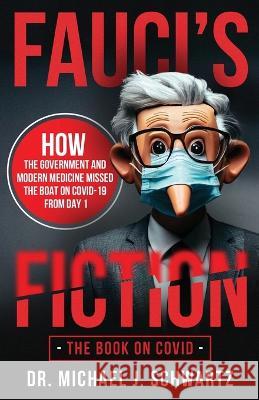 Fauci's Fiction Michael J Schwartz   9798218223724 Michael J Schwartz
