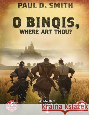 O Binqis, Where Art Thou Paul D Smith   9798218228422 Paul D Smith