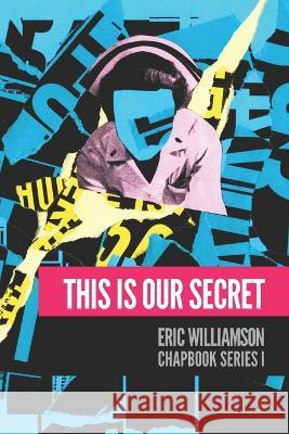 This Is Our Secret Eric Williamson 9798218232559