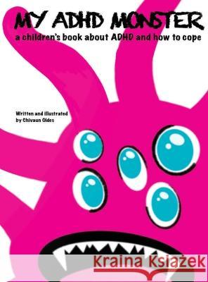 My ADHD Monster Chivaun Oldes Chivaun Oldes  9798218233099 Chivaun Oldes
