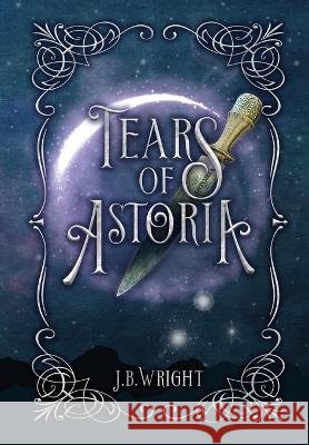 Tears of Astoria J B Wright   9798218234737 NHB Publishing