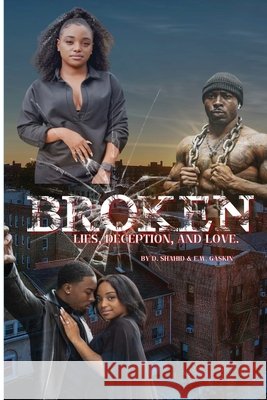Broken: Lie's Deception & Love D Shahid E W Gaskin  9798218241155 Heart of a Hustla