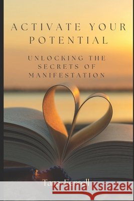 Activate Your Potential: Unlocking the Secrets of Manifestation Ferrell, Tara 9798218245924
