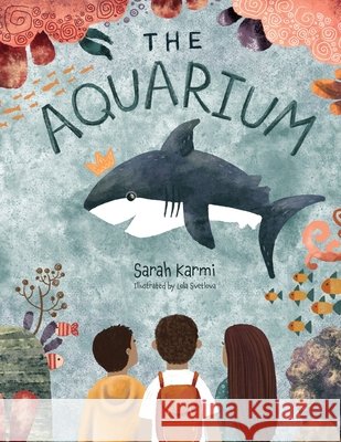 The Aquarium Svetlova, Lola, Karmi, Sarah 9798218264451 Sarah Karmi