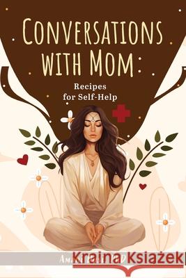 Conversations With Mom: Recipes for Self-Help Amani Dusi 9798218267735