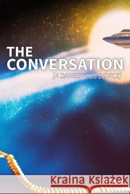 The Conversation: A Dangerous Device Resnik 9798218315566