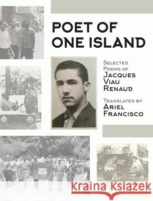 Poet of One Island Jacques Viau Renaud, Ariel Francisco 9798218360023