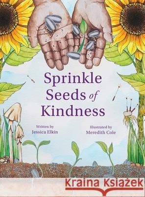 Sprinkle Seeds of Kindness Jessica Elkin 9798218370527