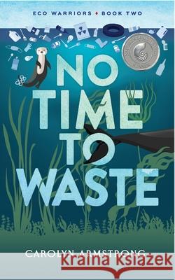 No Time To Waste Carolyn Armstrong 9798218392376 Carolyn Armstrong Books