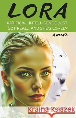 Lora: Artificial Intelligence Just Got Real... And She's Lovely Patrick Cirillo 9798218393038 Story Killer