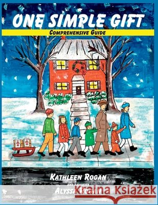 One Simple Gift Comprehensive Guide Kathleen Rogan, Alyssa Rogan 9798218404741