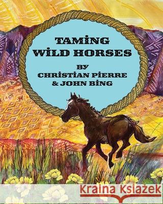 Taming Wild Horses John Burnett Bing, Christian Ferguson Pierre 9798218418571