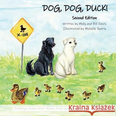 DOG, DOG, DUCK! Second Edition Molly (Mary C ) C Davis, Bill (William) E Davis, Michelle Boerio 9798218420338