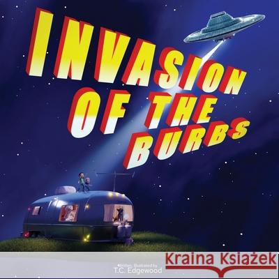 Invasion of the Burbs T C Edgewood, T C Edgewood 9798218420888