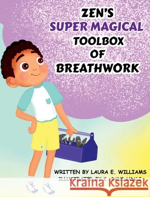 Zen's Super Magical Toolbox of Breathwork Laura E Williams 9798218421847