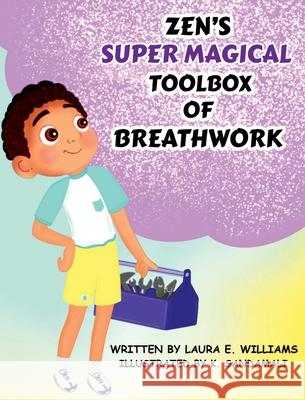 Zen's Super Magical Toolbox of Breathwork Laura E Williams 9798218421847