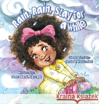Rain, Rain, Stay for a While Penesha K Joseph, Joshua Wichterich 9798218424473 Clay + Stone