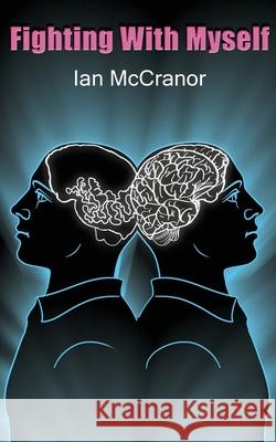 Fighting With Myself Ian McCranor, White Magic Studios 9798218424527