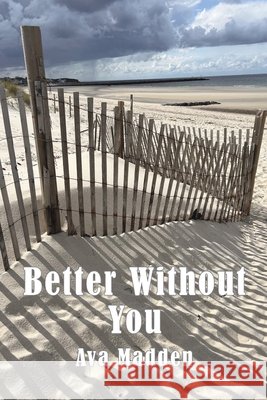 Better Without You Madden, Ava 9798218430306
