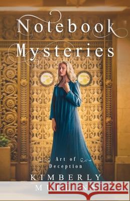 Notebook Mysteries Art of Deception Kimberly Mullins 9798218431440