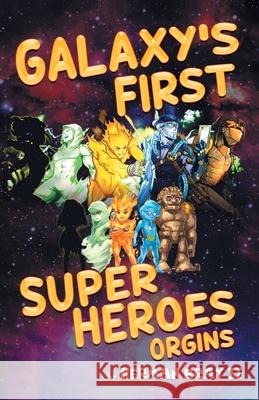 Galaxy's First Super Heroes Herman Bray 9798218431495