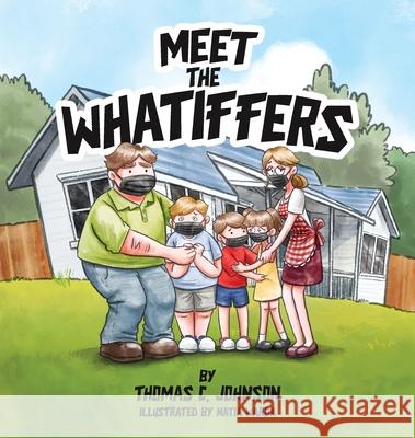 Meet the Whatiffers Thomas C Johnson, Natia Warda 9798218434724