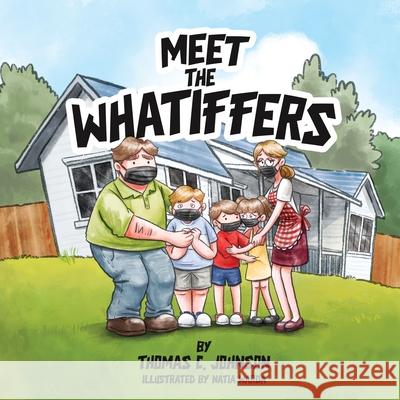 Meet the Whatiffers Thomas C Johnson, Natia Warda 9798218437435