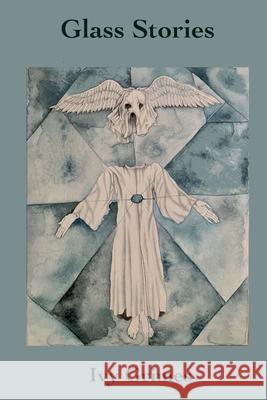 Glass Stories Ivy Grimes, Jon Padgett, Jesse Peper 9798218442453