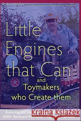 Little Engines that Can and Toymakers who Create them Robin Miller 9798218451257