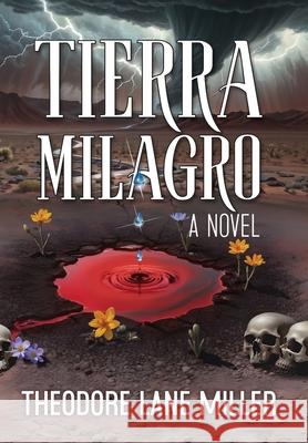 Tierra Milagro Theodore Lane Miller 9798218455194