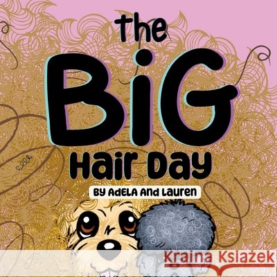 The Big Hair Day Adela And Lauren 9798218455415