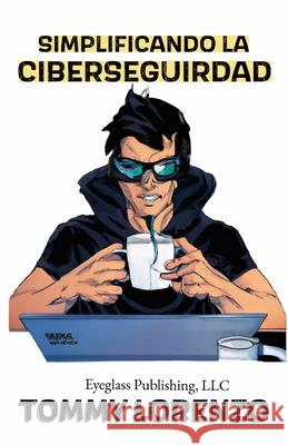 Simplificando la Ciberseguridad Tommy Lorenzo 9798218458782