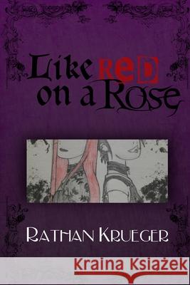 Like Red on a Rose Rathan Krueger 9798218472801