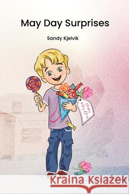 May Day Surprises Sandy Kjelvik, Kesab Karmakar, Melissa Cameron 9798218473464