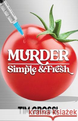 Murder Simple and Fresh Tim Grossi 9798218478254