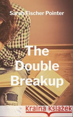 The Double Breakup Sarah Fischer Pointer 9798218483814