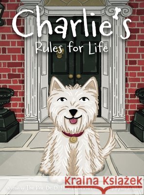 Charlie's Rules for Life REV Dr The D Stuart Dunnan, Ryan Scott 9798218499648