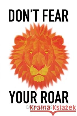 Don't Fear Your Roar Darian Sanders 9798218502799 Gungnir Entertainment