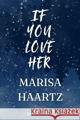 If You Love Her Haartz, Marisa 9798218526269