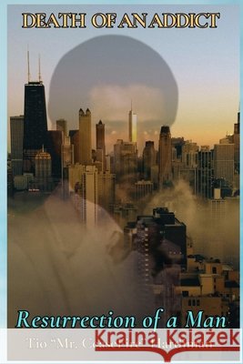 Death of an Addict: Resurrection of a Man Hardiman, Tio 9798218620318