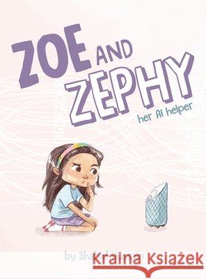 Zoe and Zephy: Her AI helper Hussain, Shahid 9798218641009