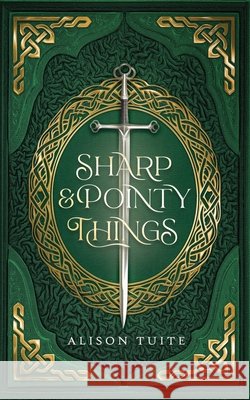 Sharp and Pointy Things Tuite, Alison 9798218651541