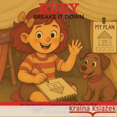 Ruby Breaks It Down: An Introduction to Computational Thinking for Kids Marvin, Eric D. 9798218705213 Wagon Wheel Studios